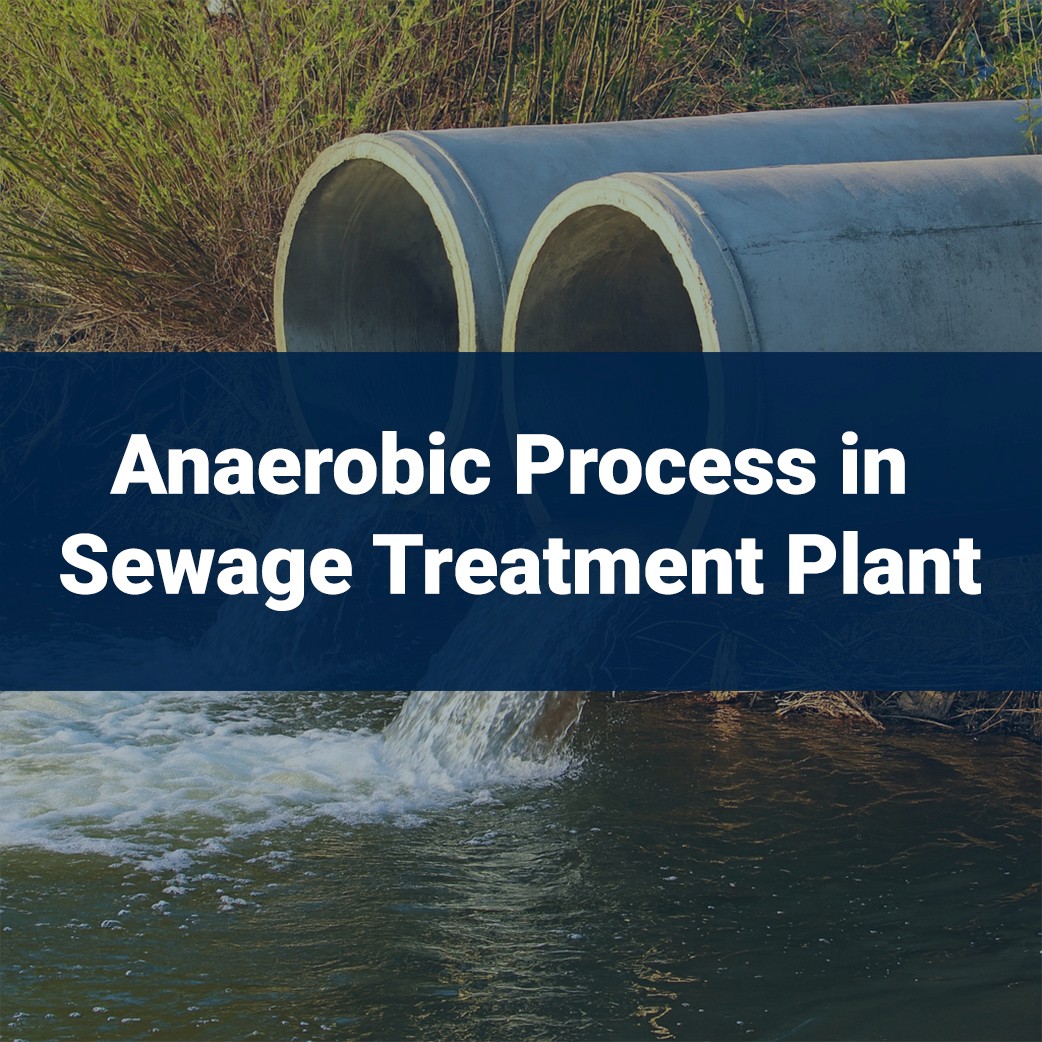 Anaerobic Process in Sewage Treatment Plant