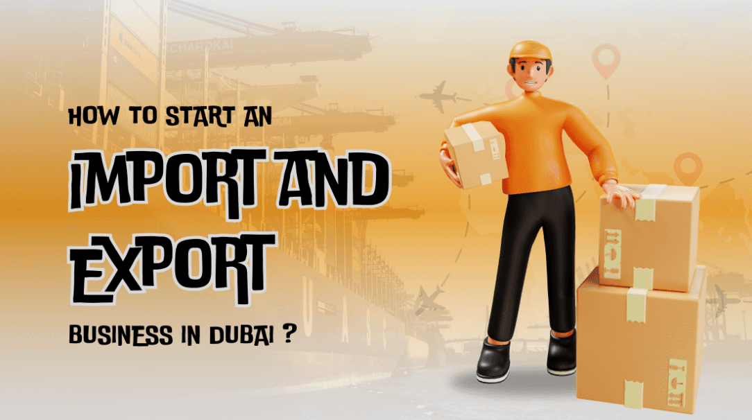 How to start an import and export business in Dubai
