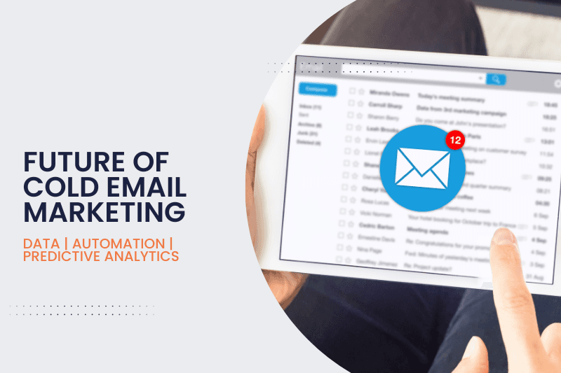 The Future of Cold Email Marketing: Data, Automation, and Predictive Analytics