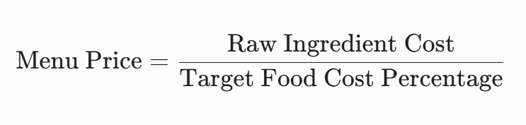 Menu selling price formula: raw ingredient cost divided by target food cost percentage