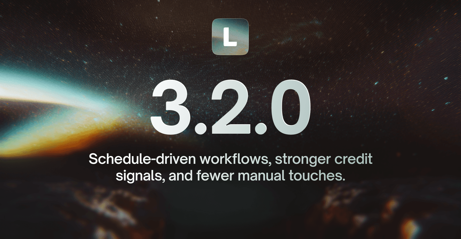 LendAPI Platform Update v3.2.0 screenshot for smarter credit reviews and time-based flows