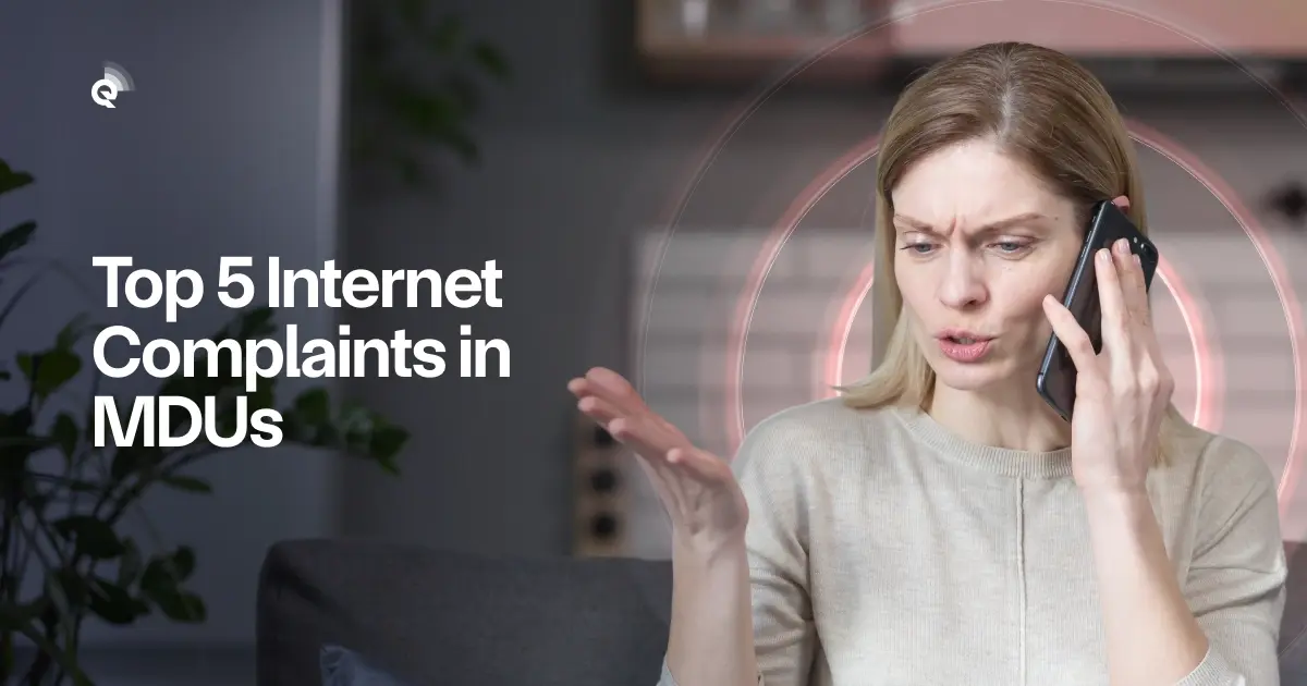 Top 5 Internet Complaints in MDUs - And How to Fix Them Before Residents Notice