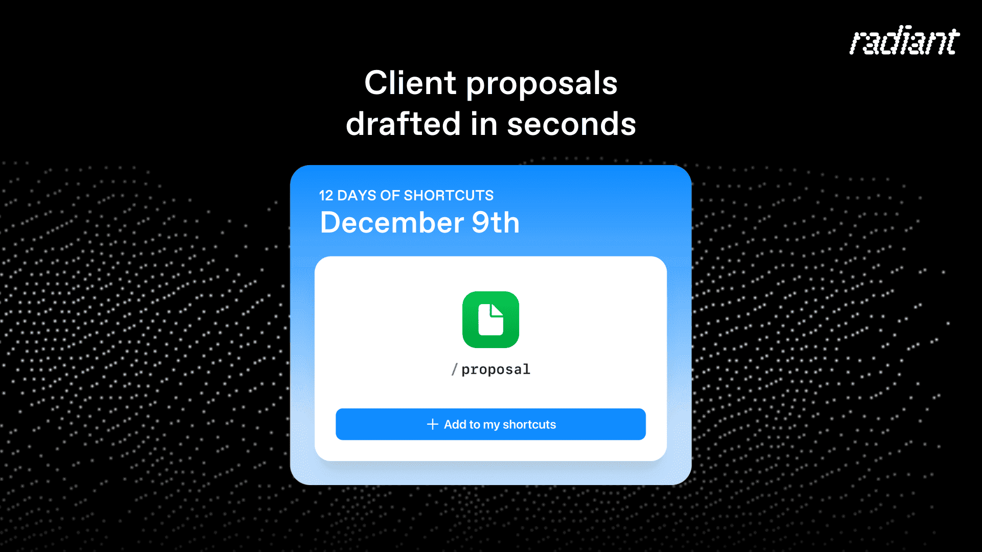 Radiant shortcut card for /proposal highlighting how client proposals can be drafted in seconds as part of the 12 Days of Shortcuts series.