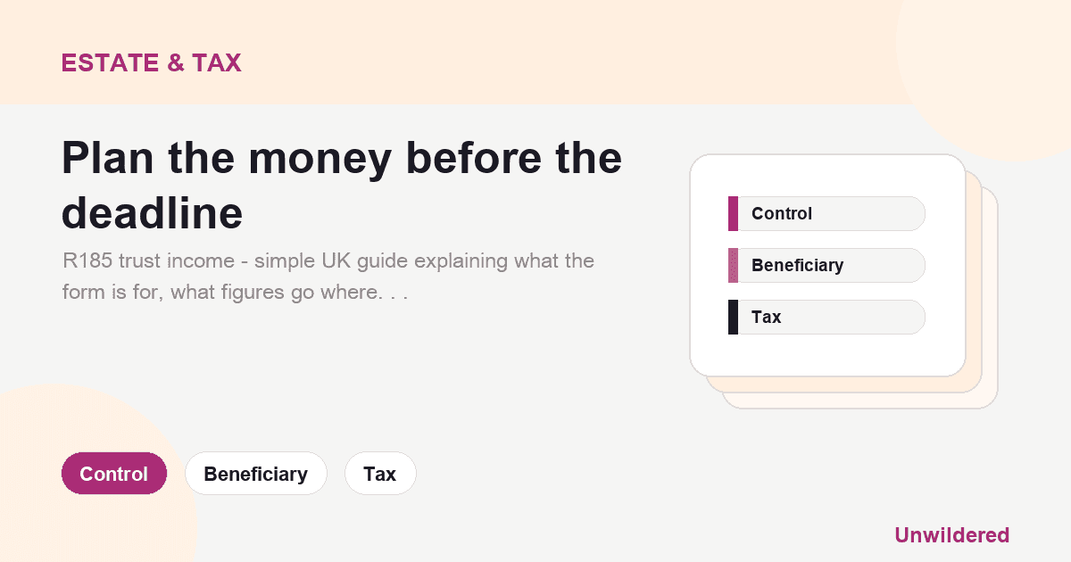 Explainer card for Rr185 trust income - how to use it, what it shows, and how to avoid common errors: Control, Beneficiary, Tax.