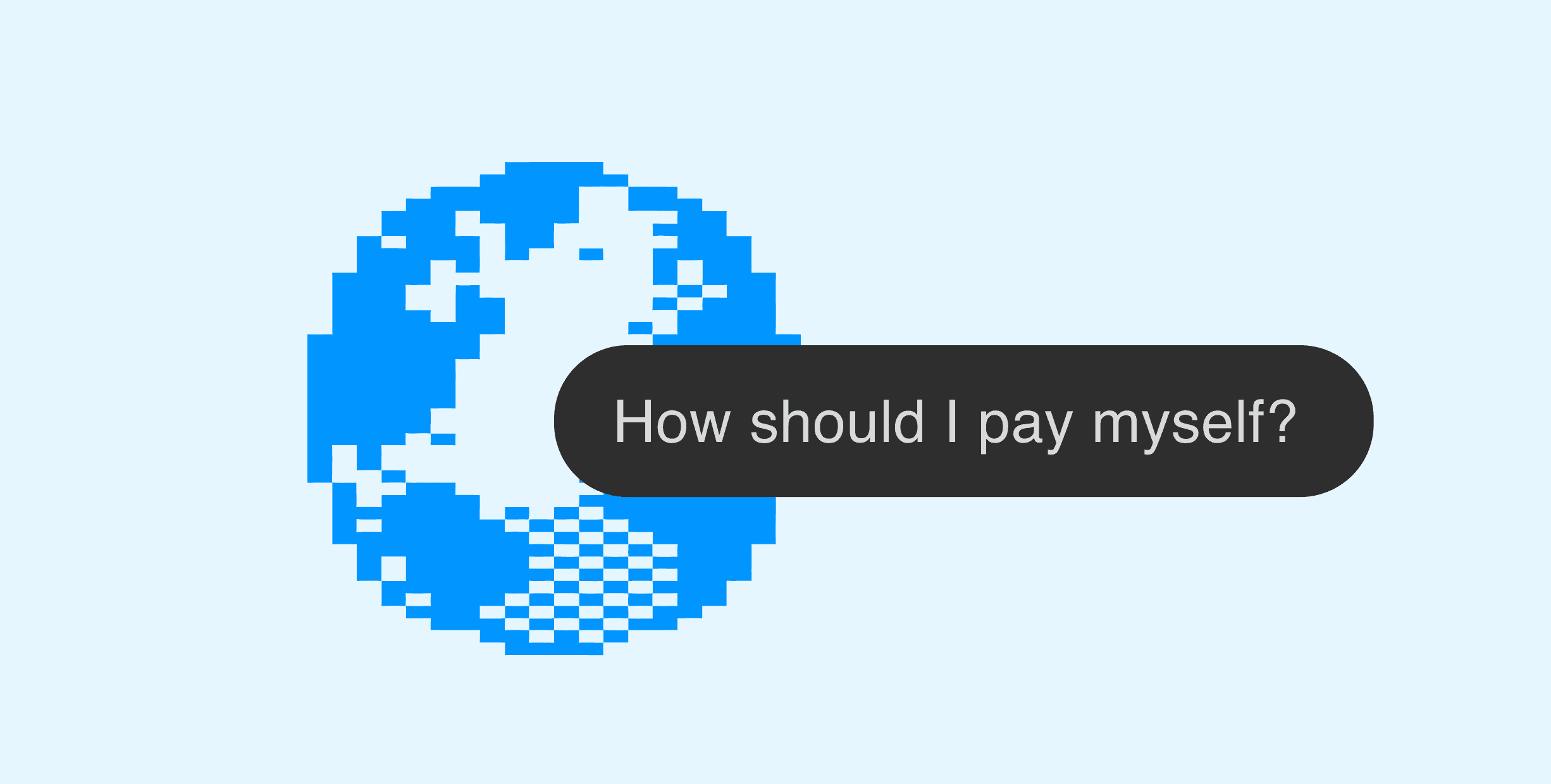 A blue globe against a light blue background with the text: How should I pay myself?