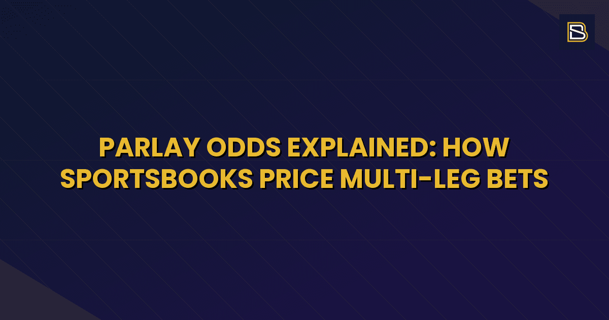BetSmart article hero image for Parlay Odds Explained: How Sportsbooks Price Multi-Leg Bets