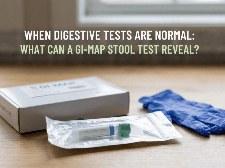 When Digestive Tests Are Normal: What Can a GI-MAP Stool Test Reveal?