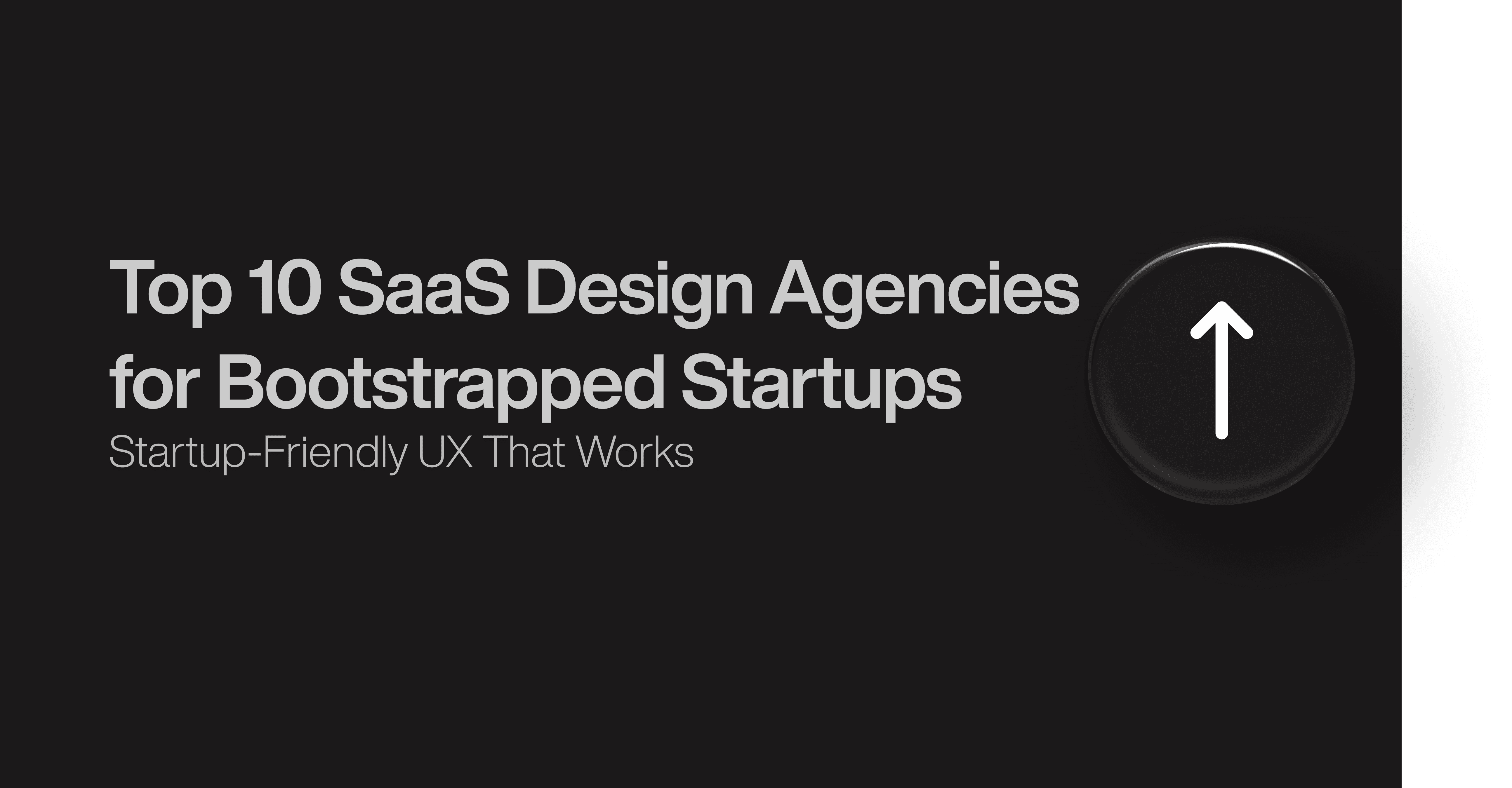 Top 10 SaaS Design Agencies for Bootstrapped Startups