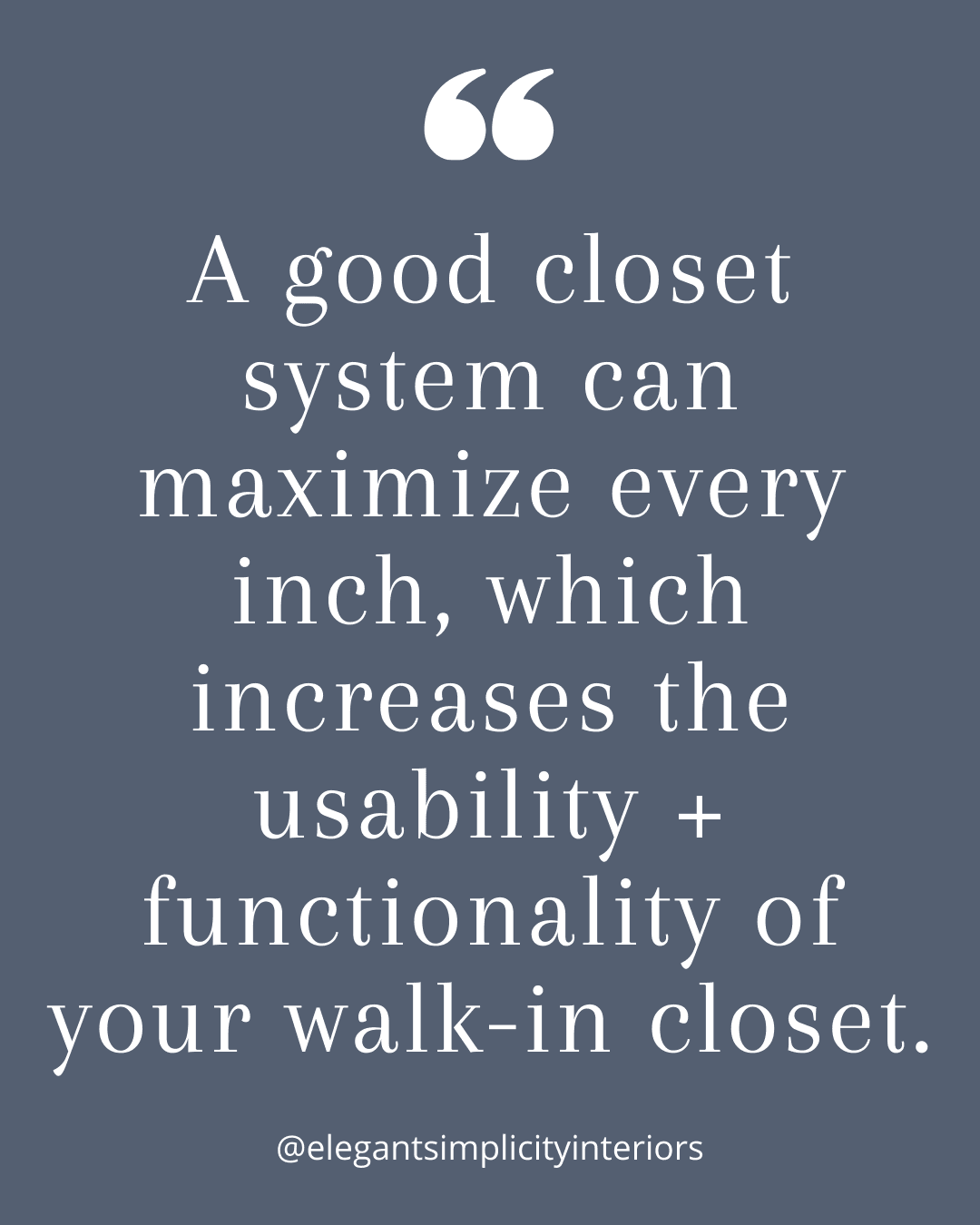 Quote about designing and organizing your Walk in Closet by Sherri Montie Interior Designer at Elegant Simplicity in Seattle Washington