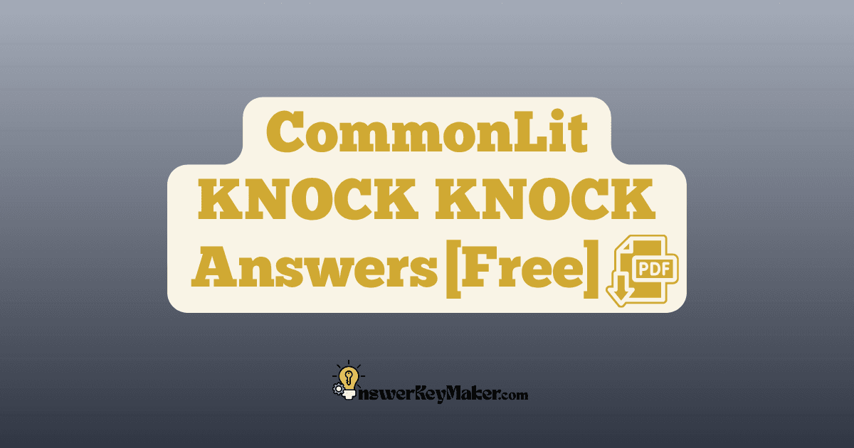 Download CommonLit KNOCK KNOCK answer key PDF free for students - includes complete answers for text dependent & assessment questions.