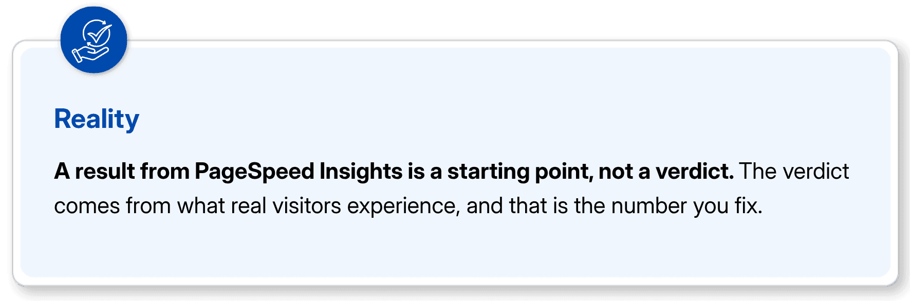 A result from PageSpeed Insights is a starting point, not a verdict. The verdict comes from what real visitors experience, and that is the number you fix.