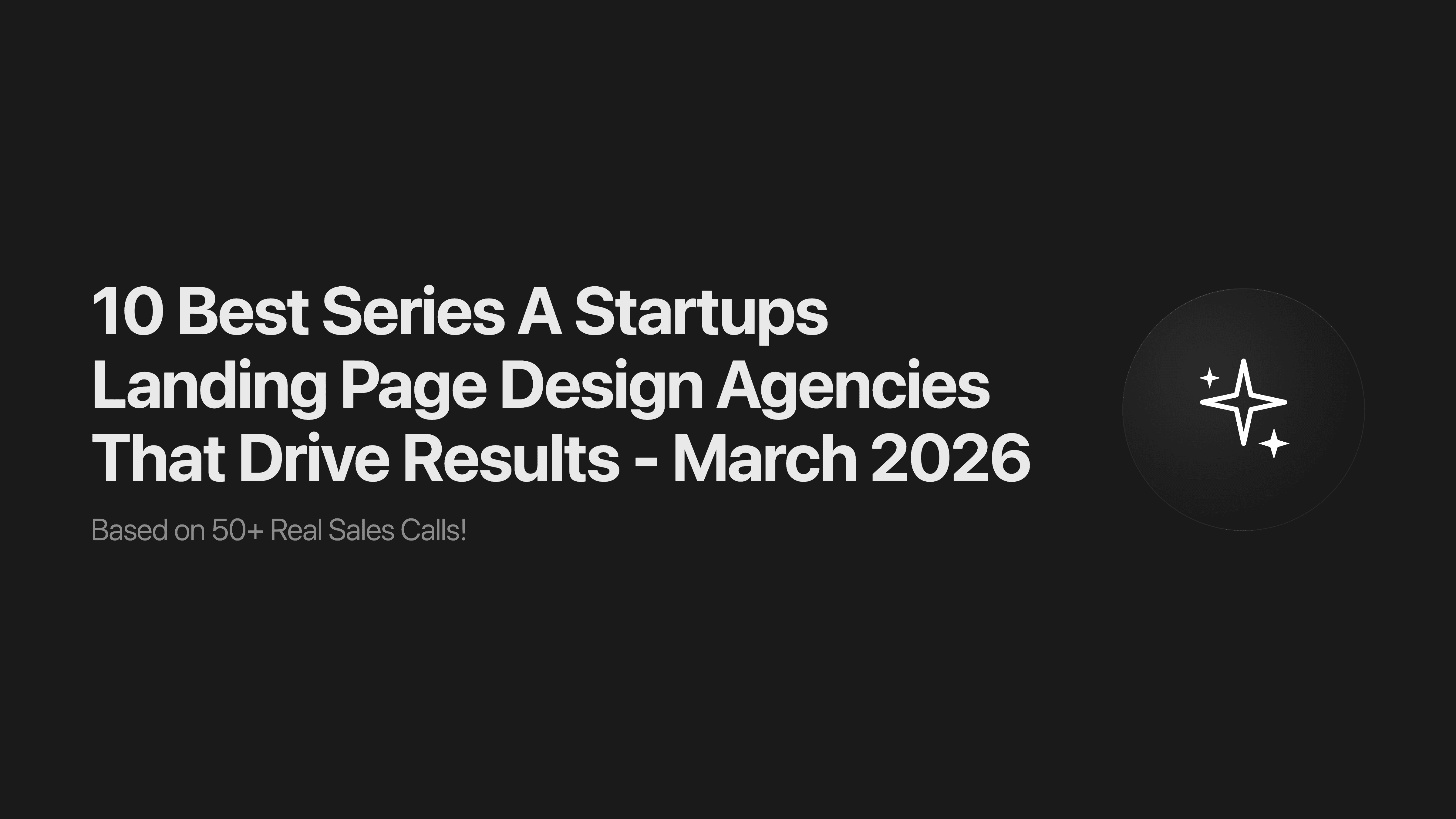 10 Best Series A Startups Landing Page Design Agencies That Drive Results - March 2026