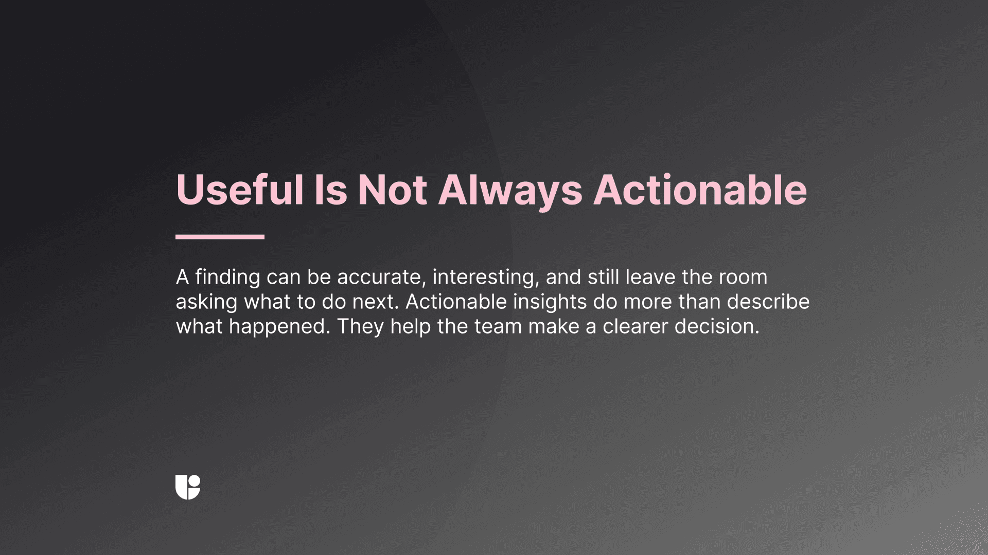 A useful anecdote is not an actionable insight is the key message behind this banner.