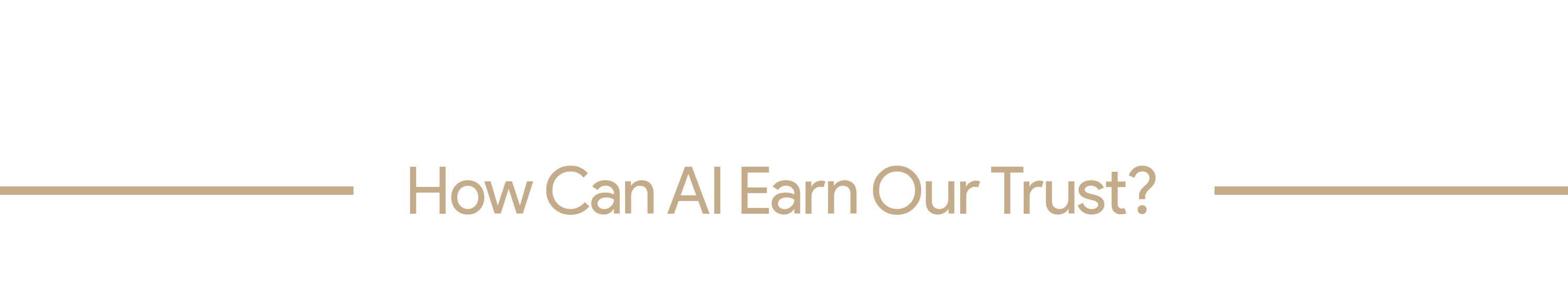 AI Trust Summit — How Can AI Earn Our Trust?