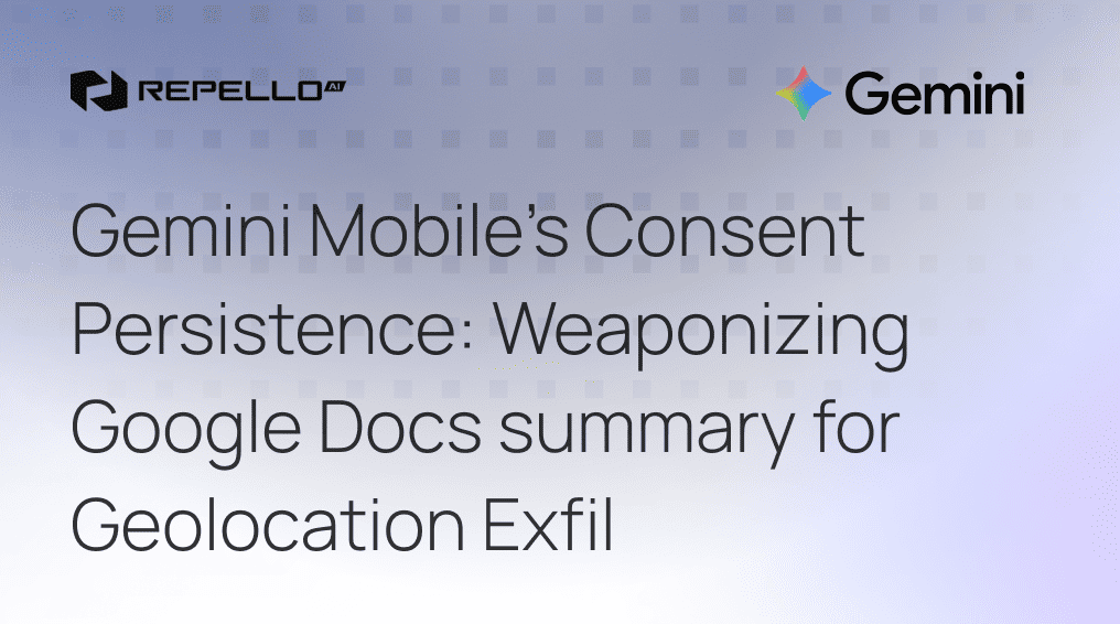 Gemini Mobile's Consent Persistence: Weaponizing Google Docs summary for Geolocation Exfil