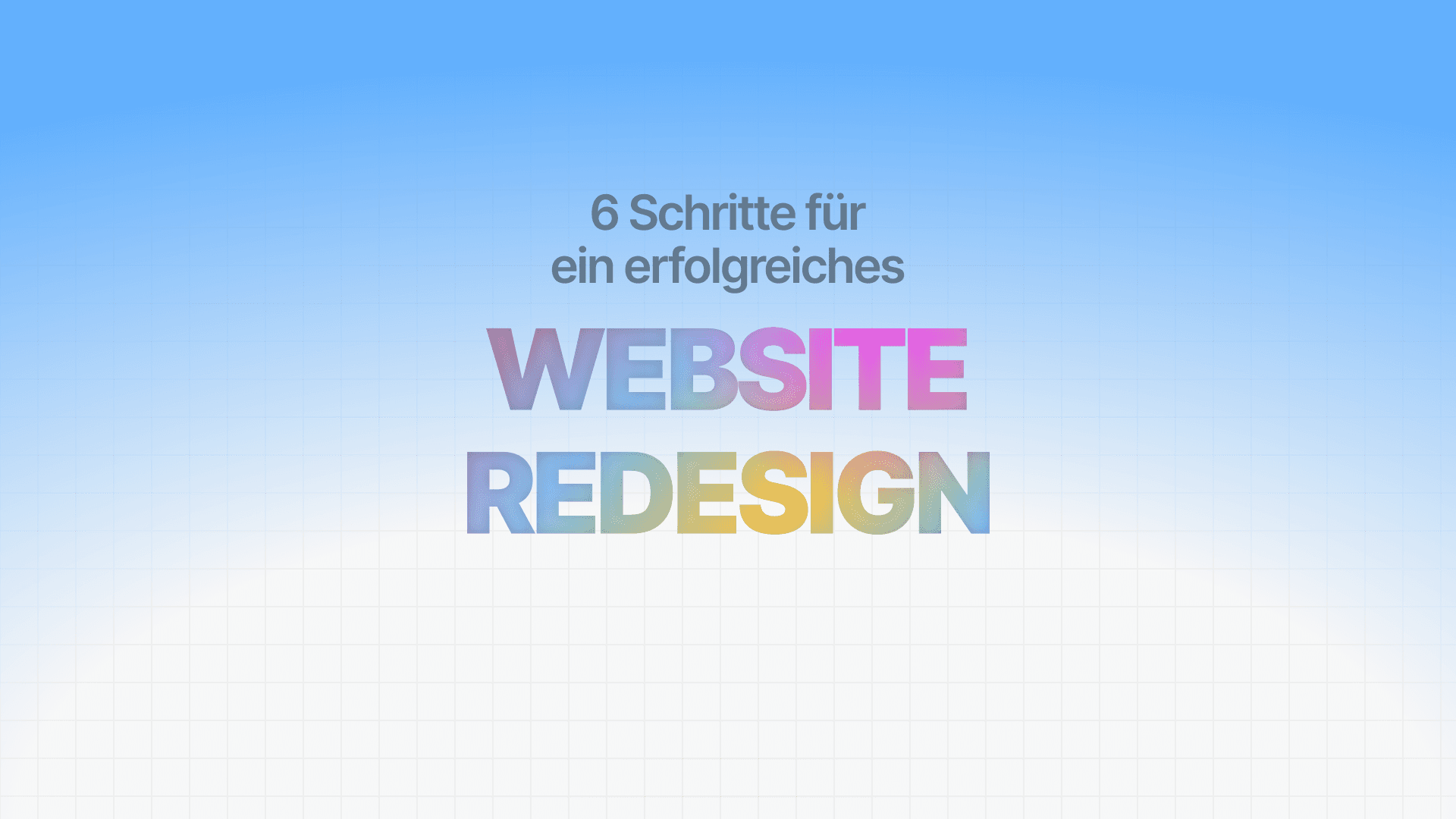 6 Schritte für ein erfolgreiches Website Redesign