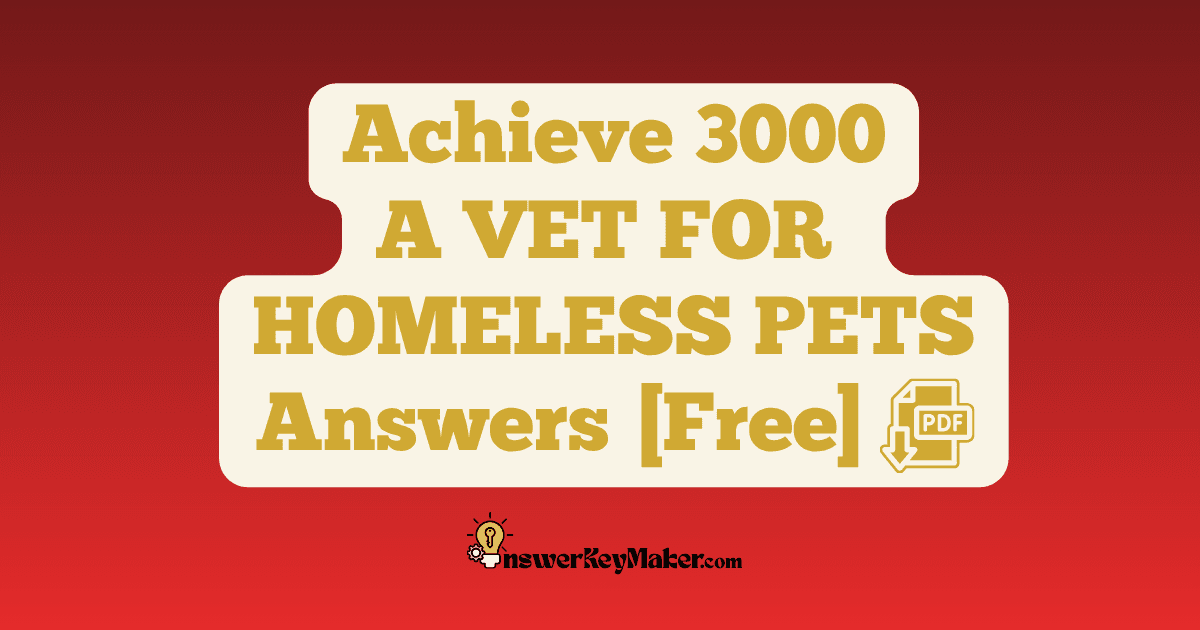 Download Achieve 3000 A VET FOR HOMELESS PETS Answer Key PDF for Free.