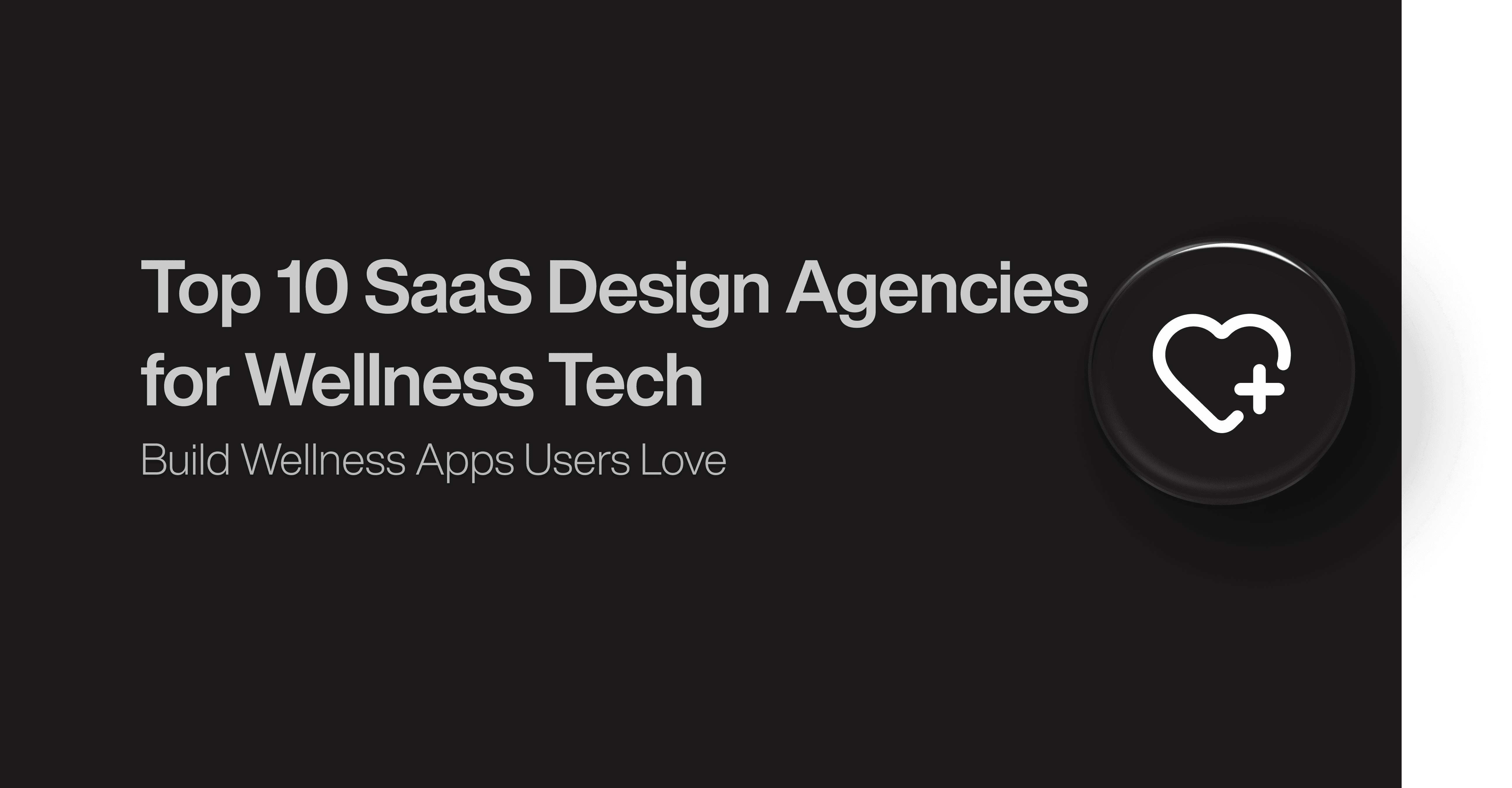 Top 10 SaaS Design Agencies for Wellness Tech