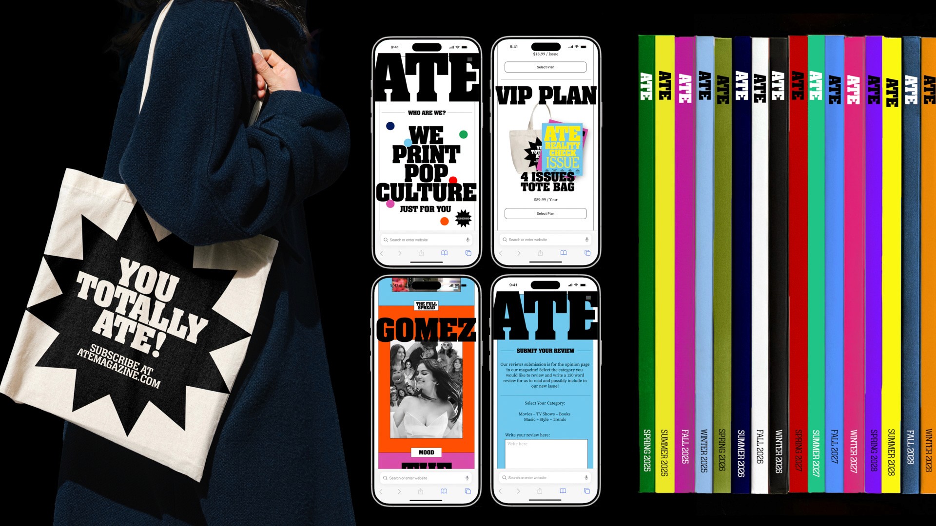 A person wearing a dark blue sweater holds a tote bag with a black star and the words “YOU TOTALLY ATE!” printed on it. The bag also displays the website address “MUSAGENZ.COM”. To the right, four iPhone screens display the Ate logo and website: “WHO ARE WE? WE PRINT POP CULTURE. WE ARE FOR YOU.” “VIP PLAN,” “4 ISSUES TOTE BAG,” and “SUBMIT YOUR REVIEW” are visible. Below, a row of colorful vertical Ate stickers shows “SPRING 2025,” “SUMMER 2025,” “FALL 2025,” and “WINTER 2025.”