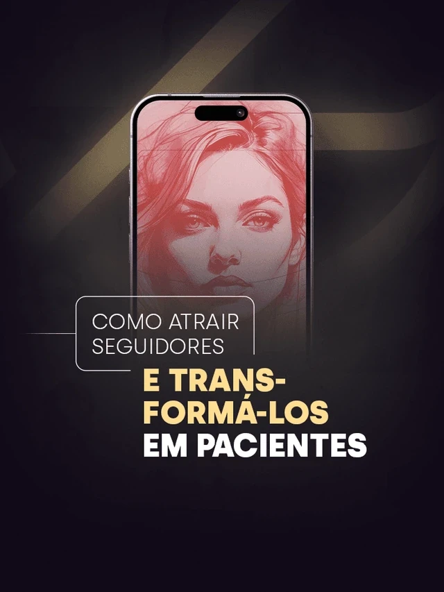 como atrair seguidores e transformá-los em pacientes