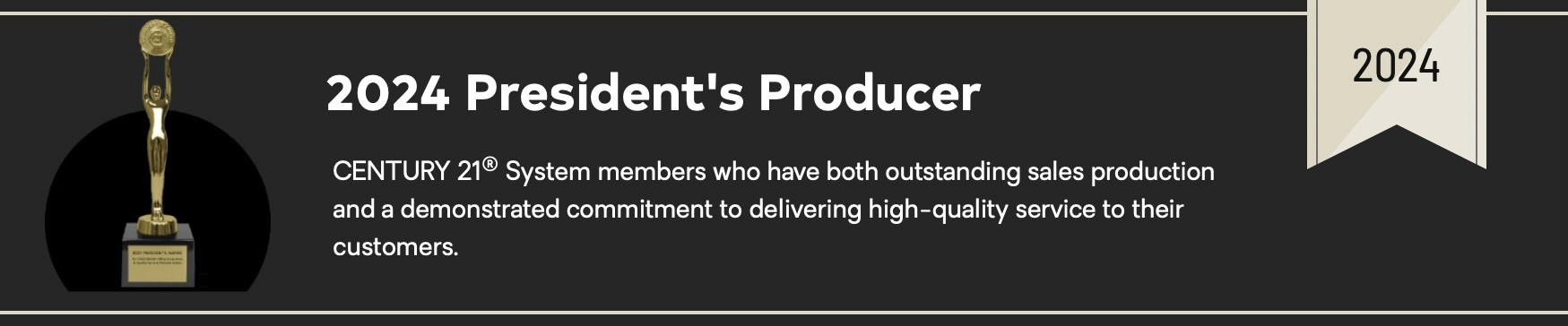 2024 President's Producer Award for outstanding sales production and committment to high-quality servise for customers