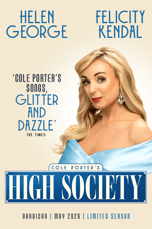 Poster for High Society West End show featuring Helen George and Felicity Kendal