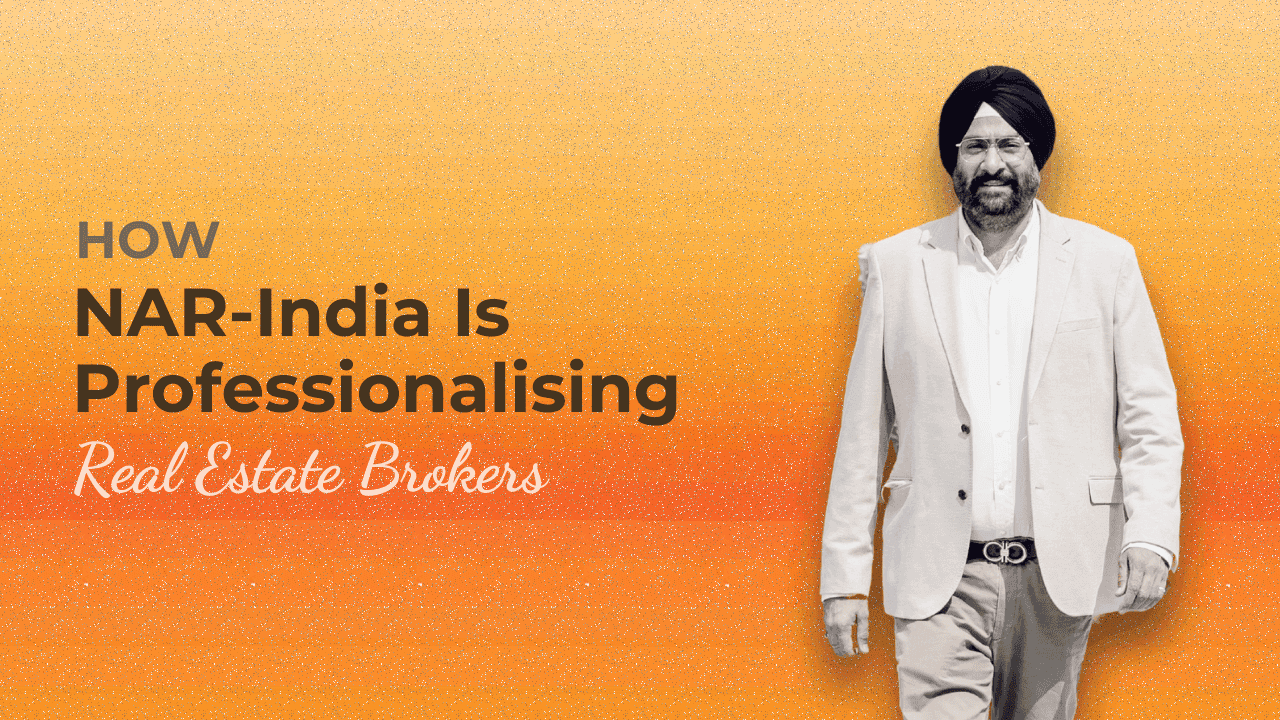 How NAR-India Is Professionalising Real Estate Brokers