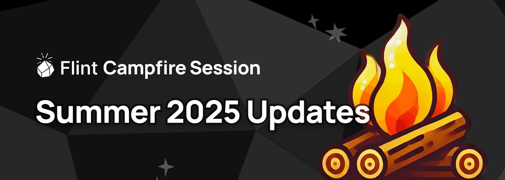 Summer 2025 Flint V6 updates campfire session