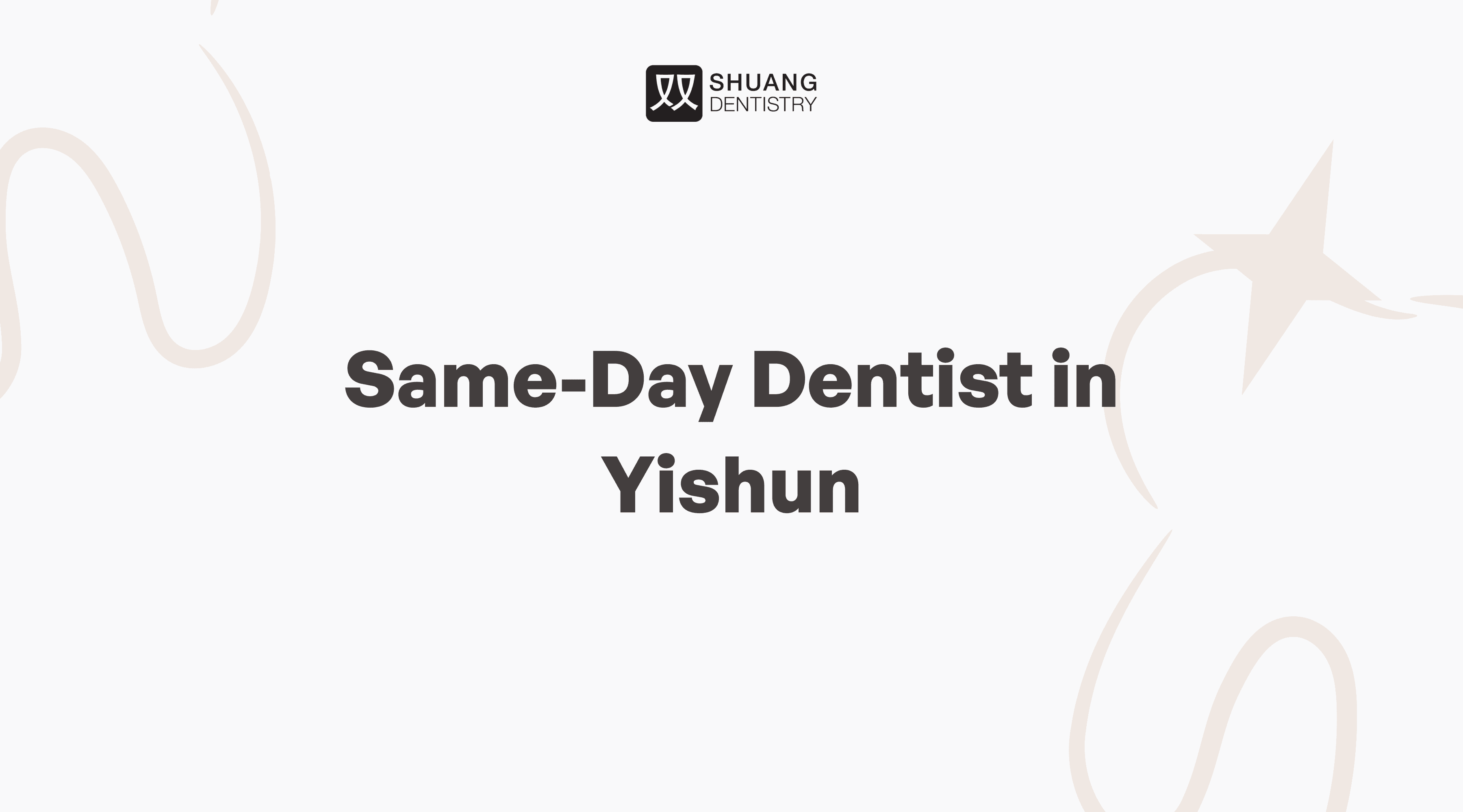 Promotional banner displaying the text 'Same-Day Dentist in Yishun' under a logo for Shuang Dentistry, set against a white background with subtle abstract shapes.