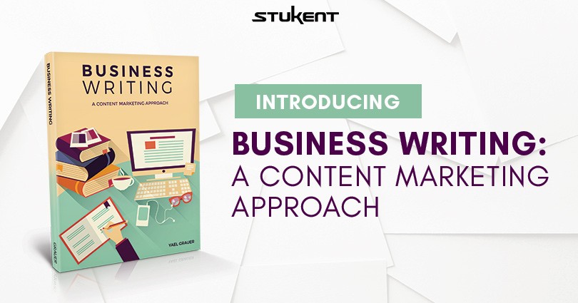 Text reads: “Introducing Business Writing: A Content Marketing Approach.” Image includes a textbook titled Business Writing featuring illustrations of a desk, computer, and coffee cup. Stukent logo appears at the top.