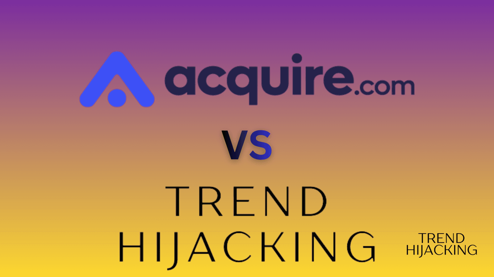 Acquire vs trend Hijacking (where to buy ecommerce business
