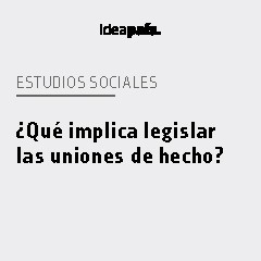 Portada de ¿Qué implica legislar las uniones de hecho?, estudio de IdeaPaís, mostrando el título en letras negras sobre un fondo gris claro. 