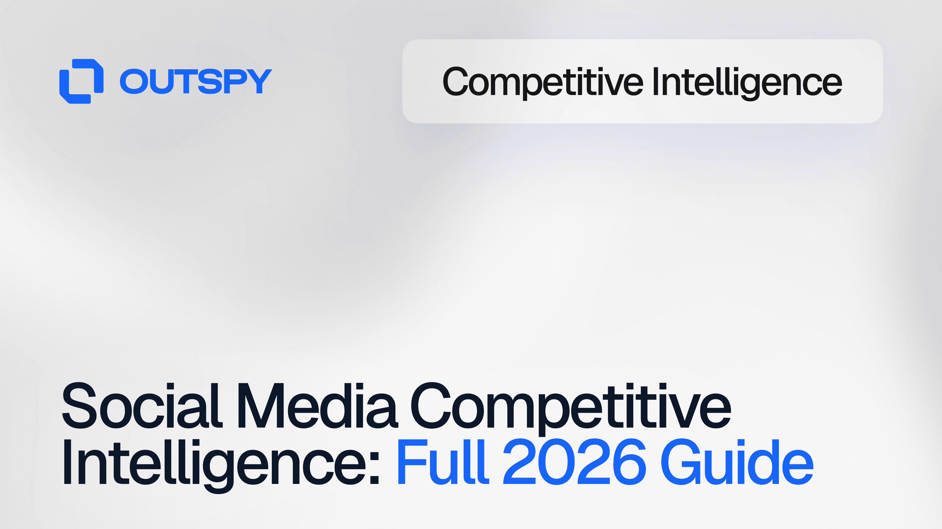 Blurred background with 'OUTSPY' logo at top left. Text reads 'Social Media Competitive Intelligence: Full 2026 Guide' in bold black and blue letters.
