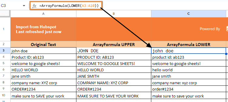 Lowercase: =ArrayFormula(LOWER(A3:A10))