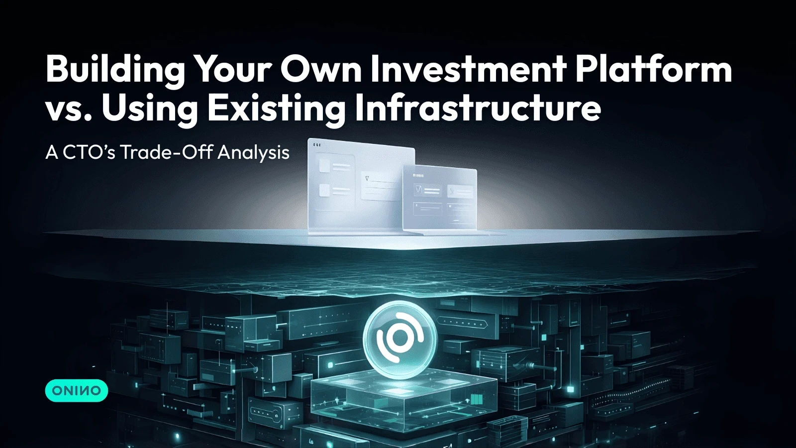UI platform above blockchain infrastructure layer illustrating the trade-off between building your own investment platform vs using existing infrastructure — ONINO