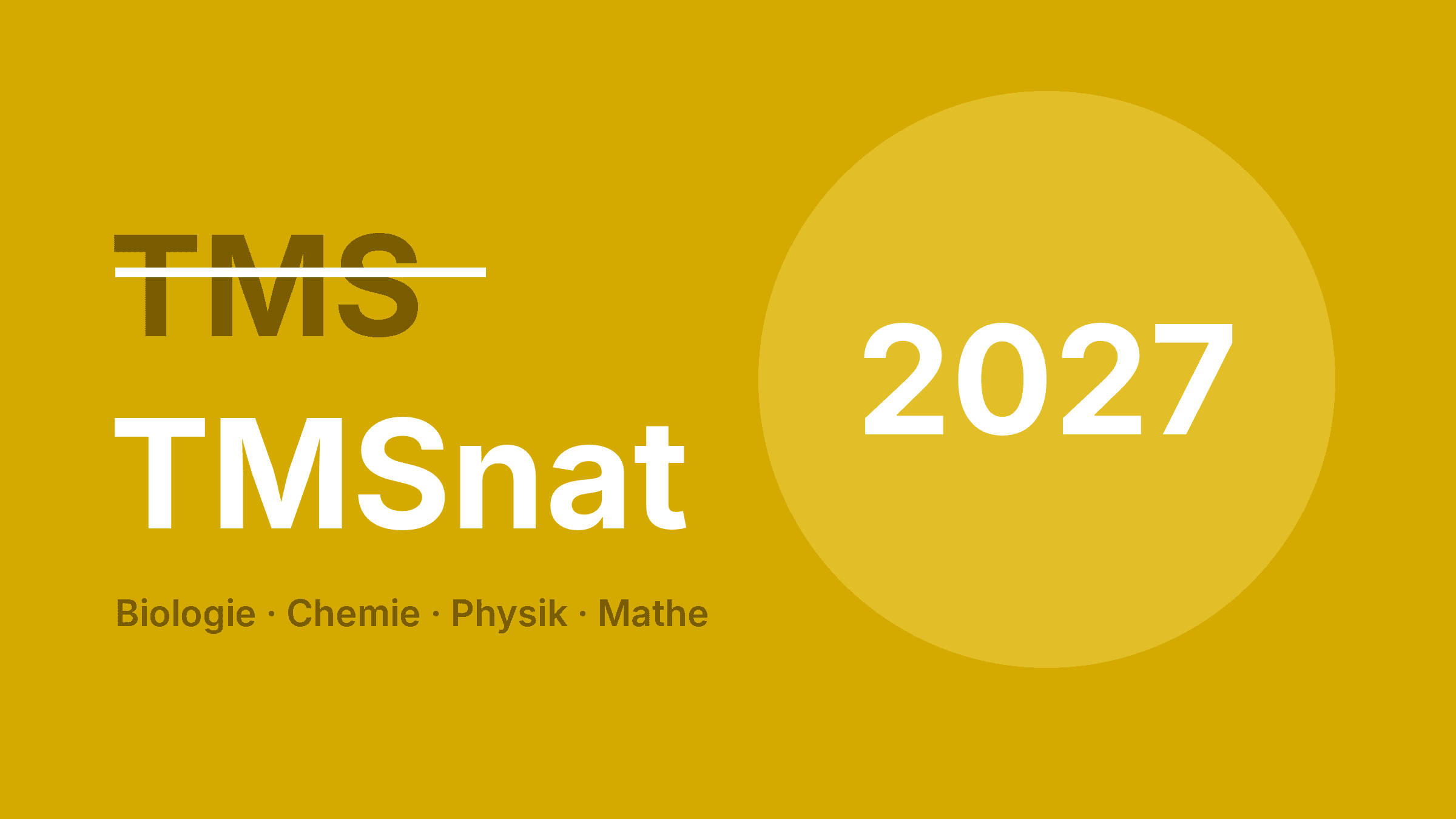 Durchgestrichenes TMS über dem neuen TMSnat mit der Jahreszahl 2027 und den Fächern Biologie, Chemie, Physik und Mathe