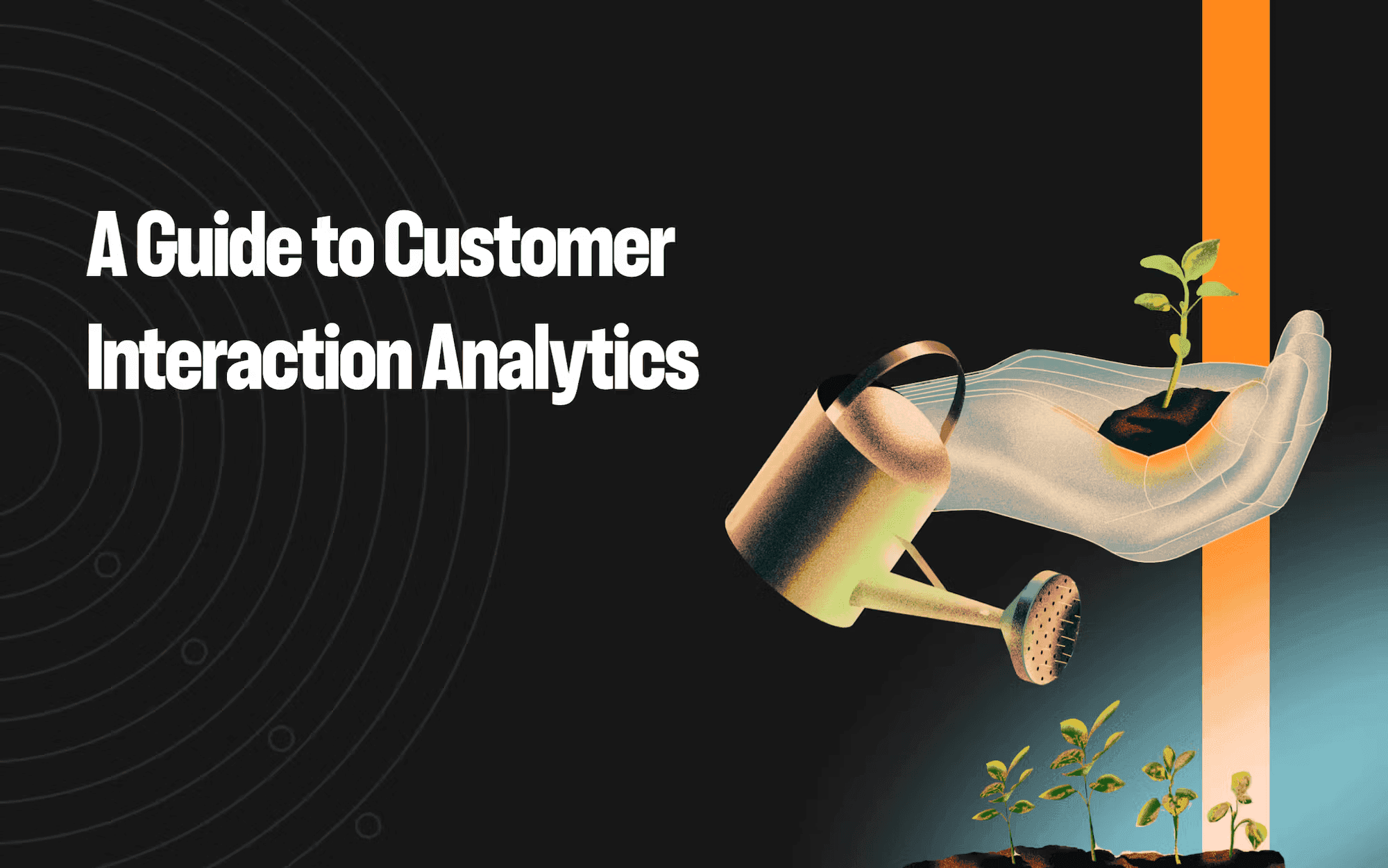 A guide to customer interaction analytics