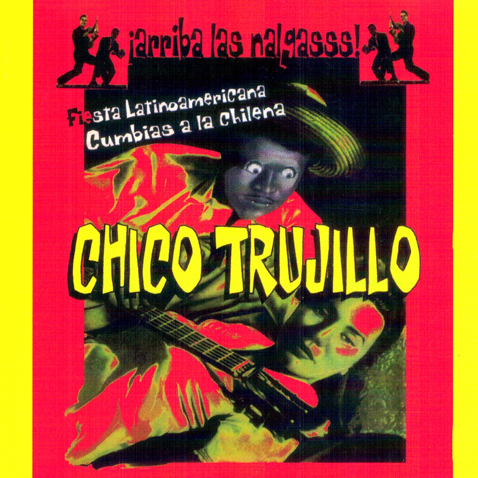 Chico Trujillo – ¡Arriba las nalgasss!