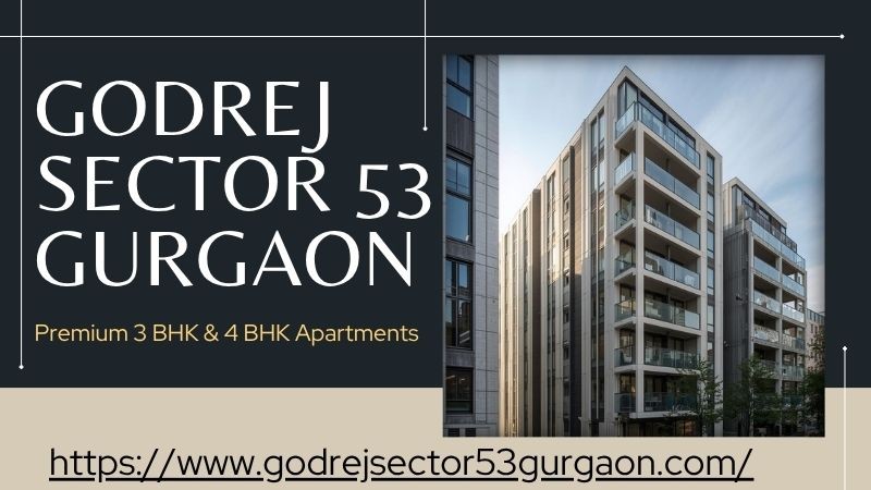 Godrej​‍​‌‍​‍‌​‍​‌‍​‍‌​‍​‌‍​‍‌​‍​‌‍​‍‌ Sector 53 Gurgaon