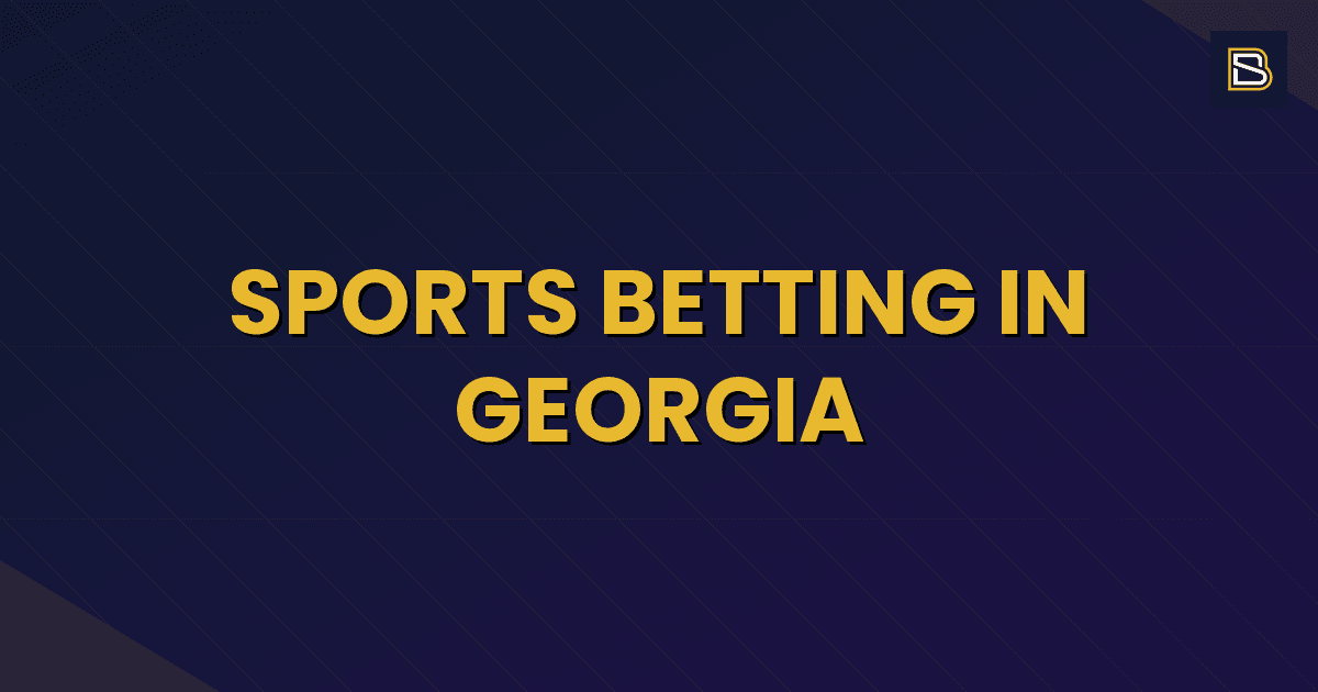 BetSmart article hero image for Sports Betting in Georgia: Legal Status, Alternatives & What to Know (2026)