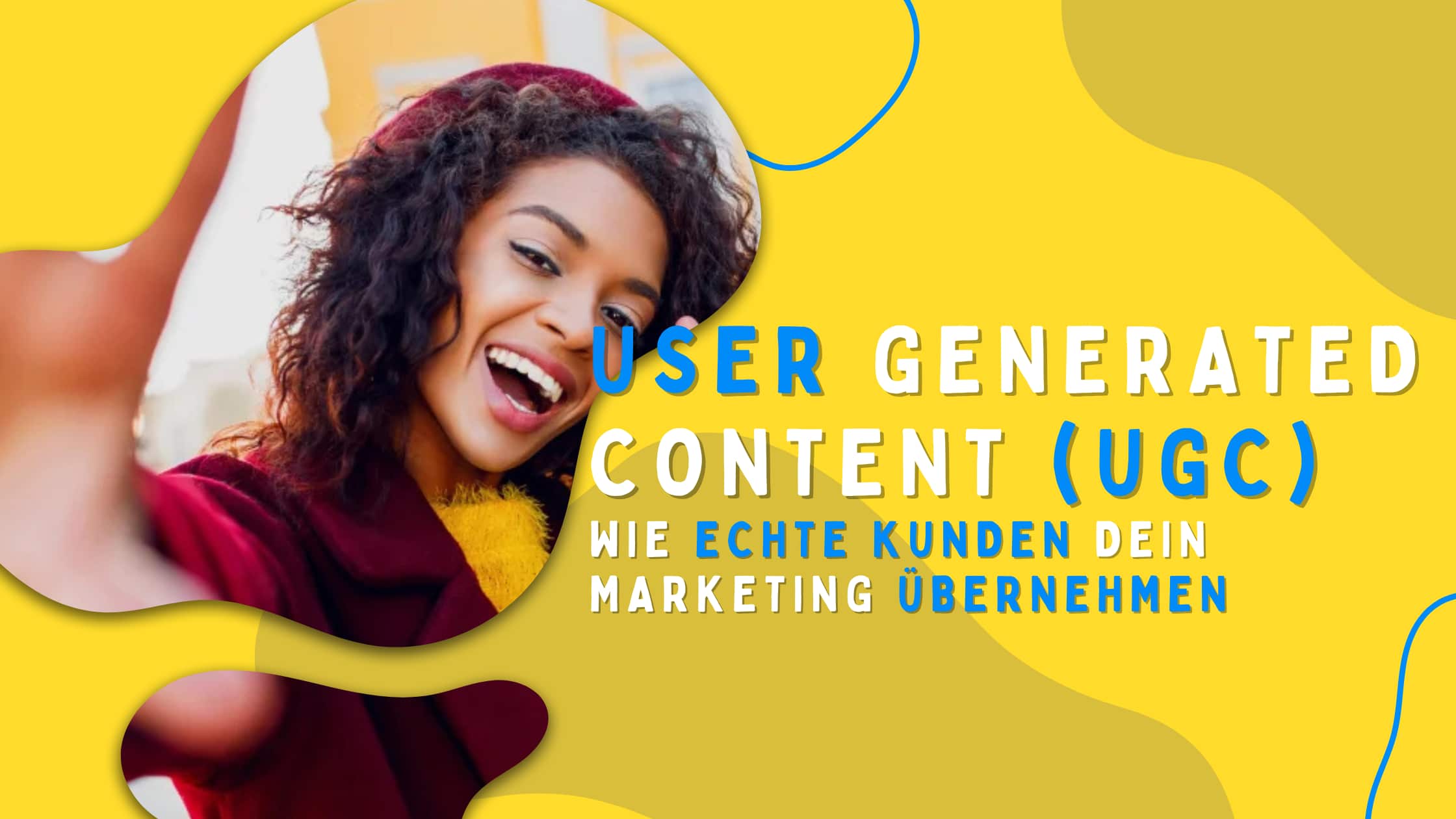 Blog-Cover mit dem Titel User Generated Content (UGC) – Wie echte Kunden dein Marketing übernehmen, zeigt eine lachende Frau, die ein Selfie macht, auf gelbem Hintergrund in den Markenfarben von Reelzz