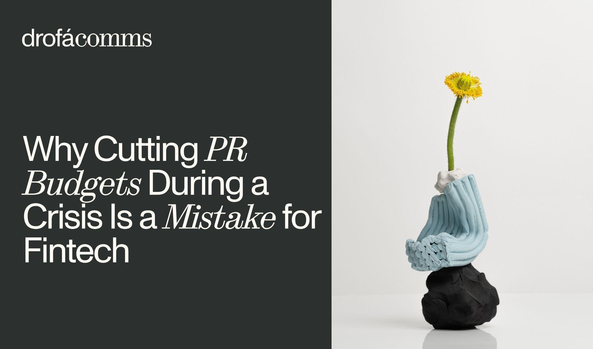 Why Cutting PR Budgets During a Crisis Can Backfire