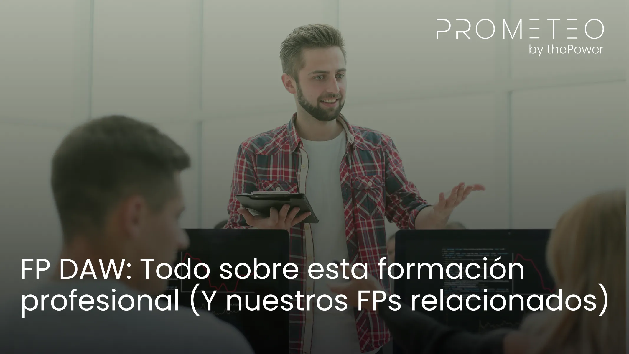 FP DAW: Todo sobre esta formación profesional (Y nuestros FPs relacionados)