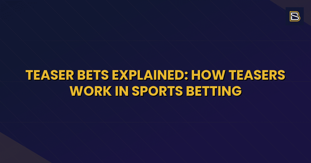 BetSmart article hero image for Teaser Bets Explained: How Teasers Work in Sports Betting