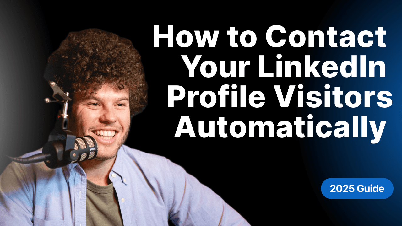 How to Contact Your LinkedIn Profile Visitors Automatically - 2025 Guide
