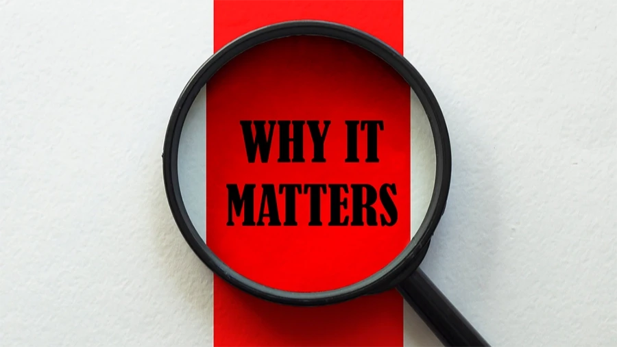 Image of a magnifying glass and underneath it is written the words "Why it matters" on a paper.