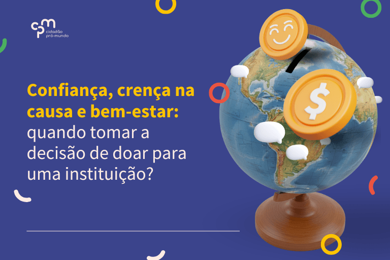 Confiança, crença na causa e bem-estar: quando tomar a decisão de doar para uma instituição?