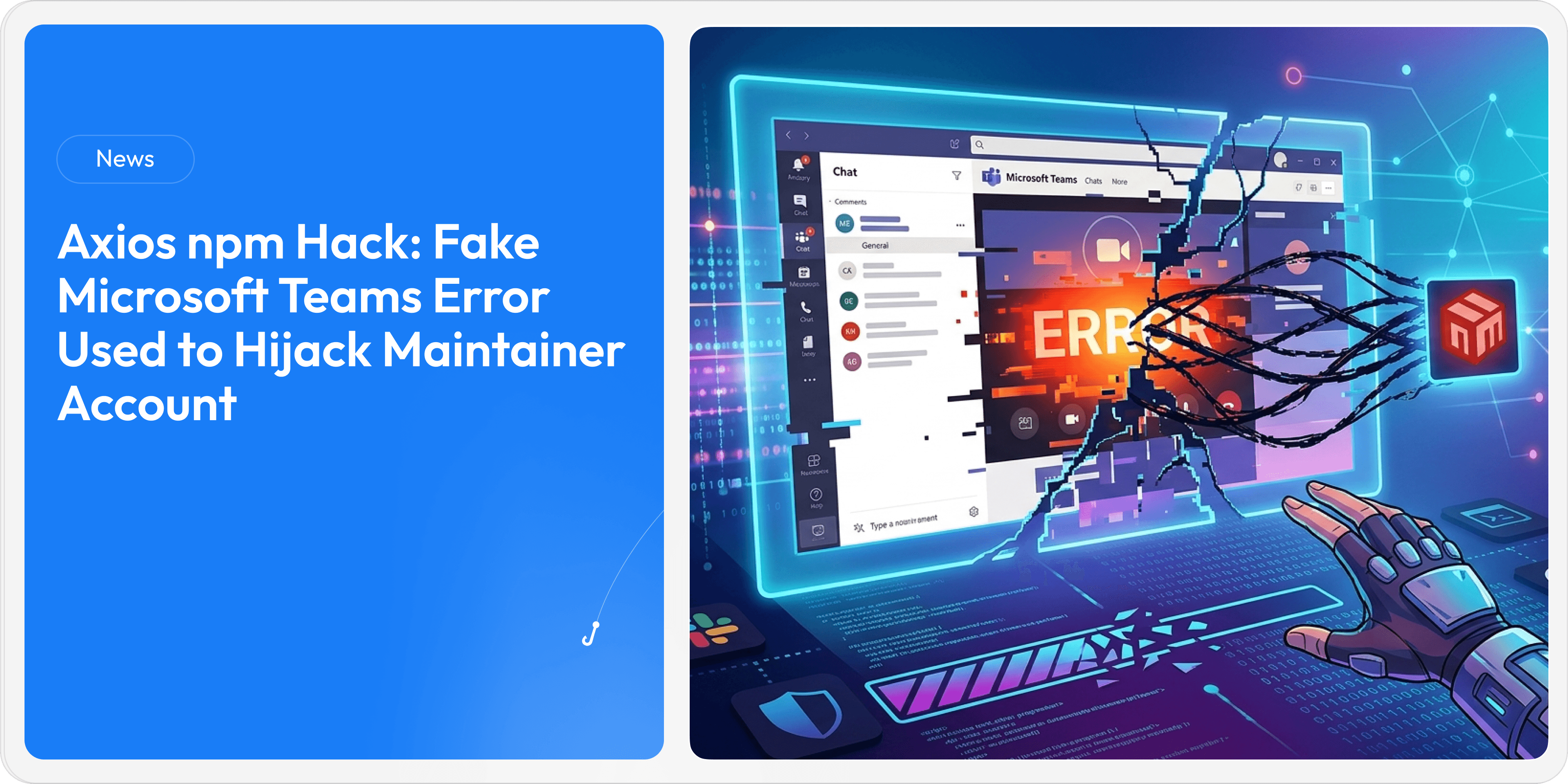 Axios npm Hack: Fake Microsoft Teams Error Used to Hijack Maintainer Account
