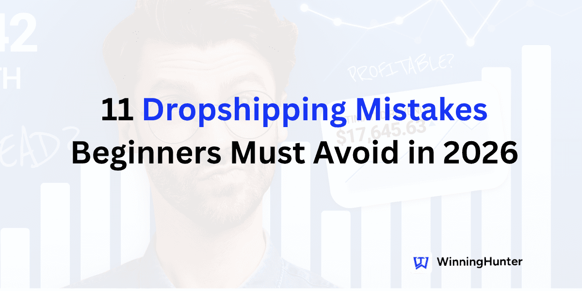11 Dropshipping Mistakes Beginners Must Avoid 