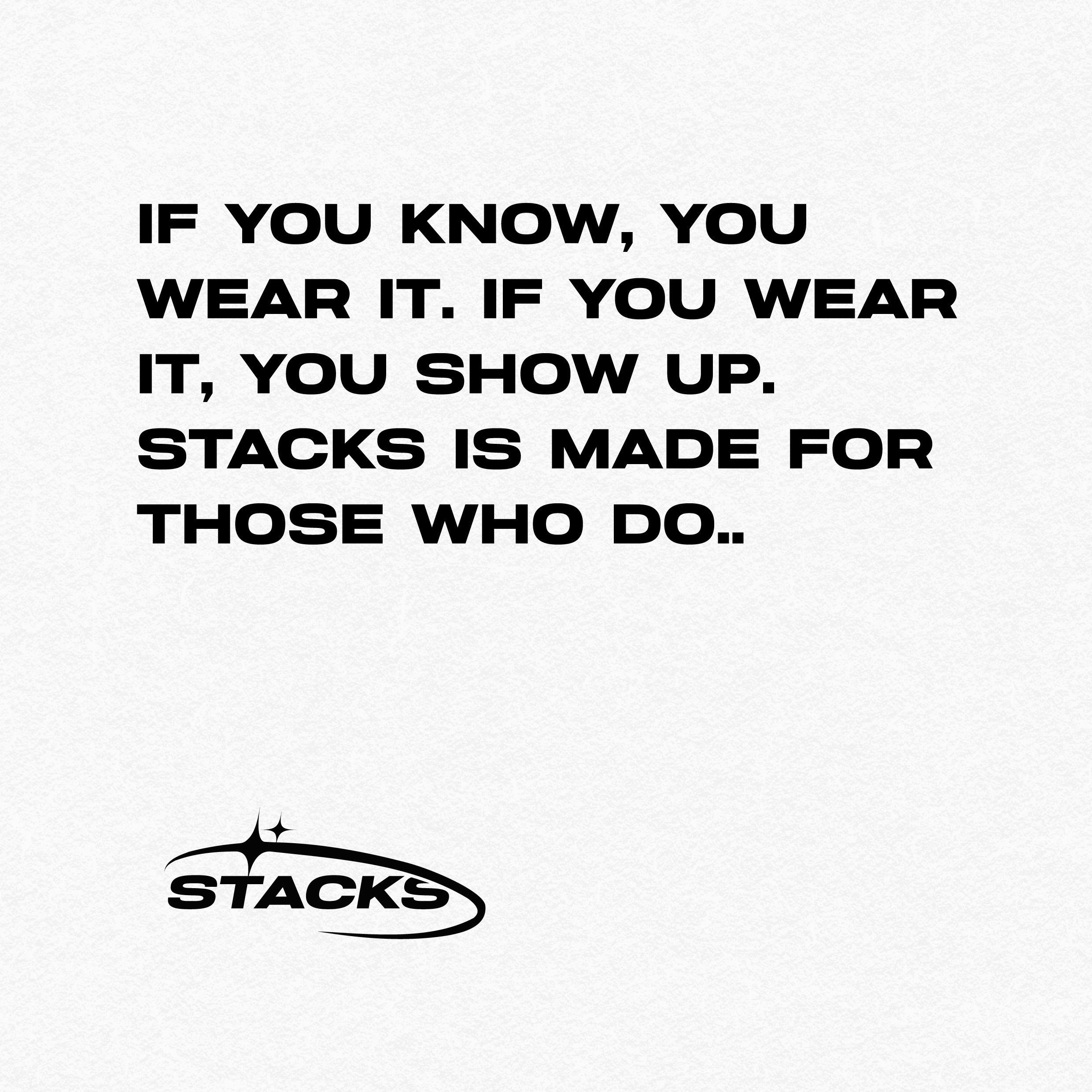 Stacks brand quote 'If you know, you wear it. If you wear it, you show up. Stacks is made for those who do..'